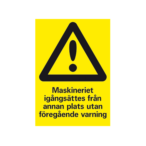 Skylt Maskineriet igångsätts från annan plats